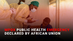 Mpox Public Health Emergency Declared by African Union